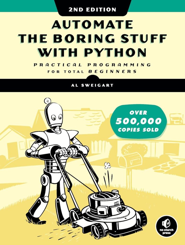 Automate the Boring Stuff with Python, 2nd Edition: Practical Programming for Total Beginners      2nd Edition