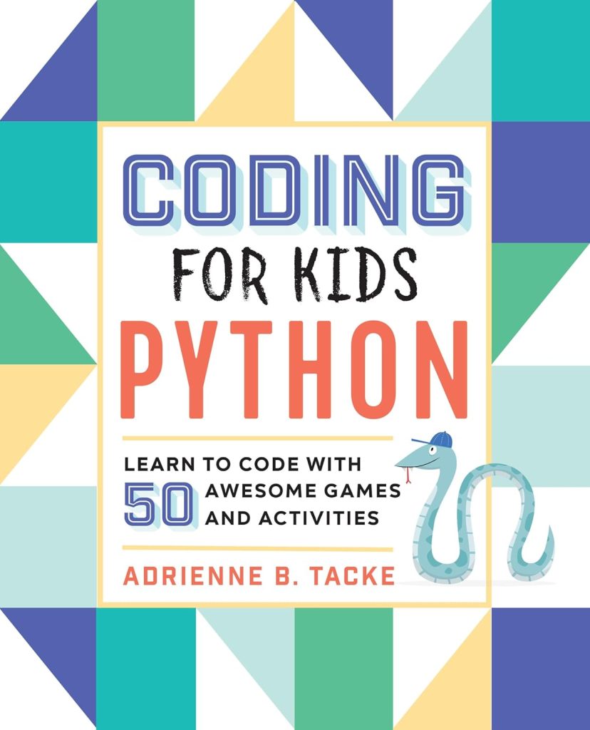 Coding for Kids: Python: Learn to Code with 50 Awesome Games and Activities      Paperback – March 19, 2019