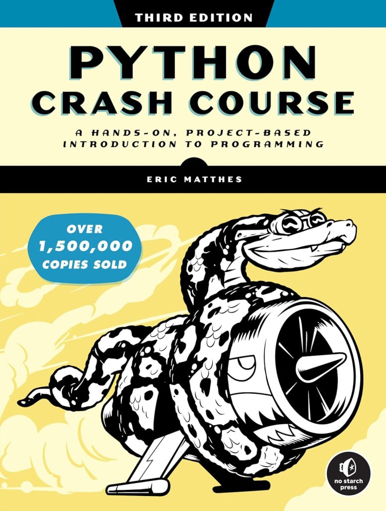 Python Crash Course, 3rd Edition: A Hands-On, Project-Based Introduction to Programming      3rd Edition