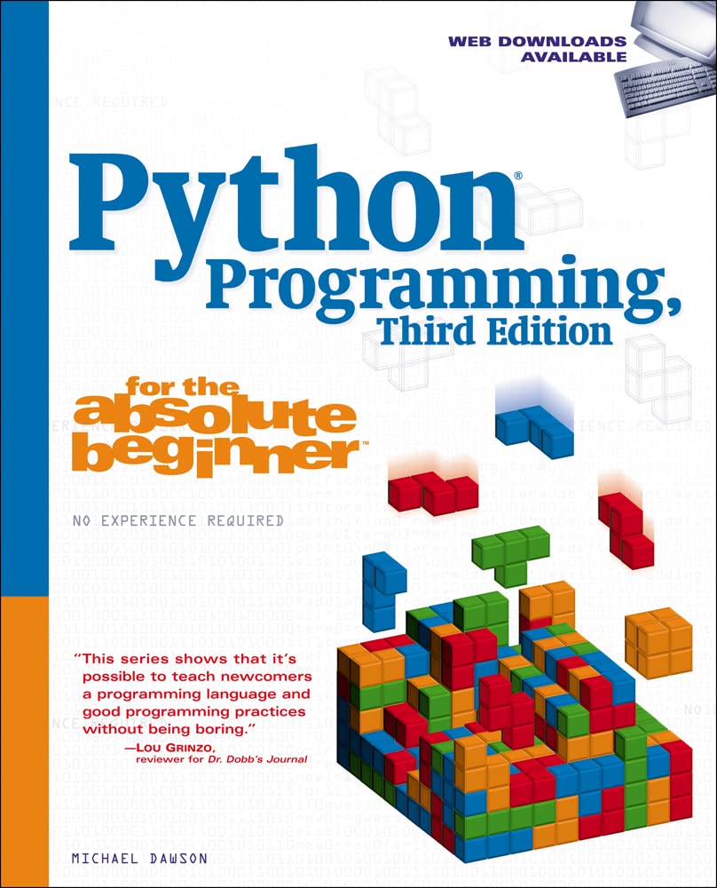 Python Programming for the Absolute Beginner, 3rd Edition      3rd Edition