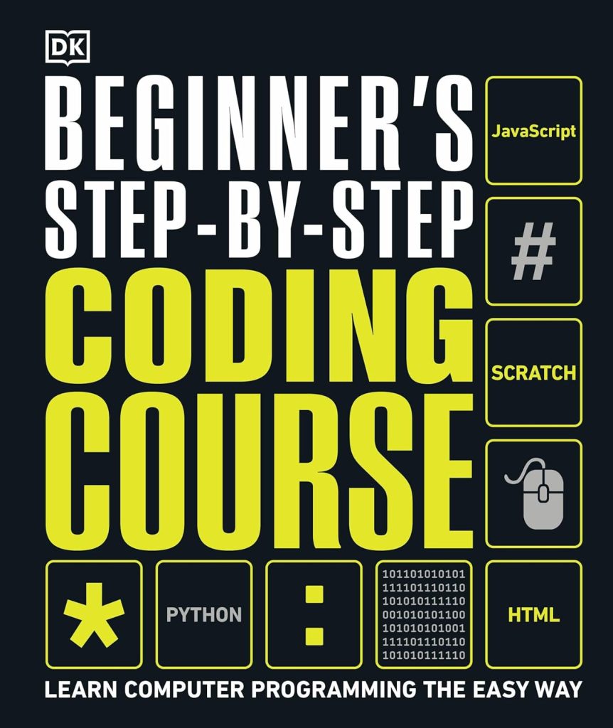 Beginners Step-by-Step Coding Course: Learn Computer Programming the Easy Way (DK Complete Courses)