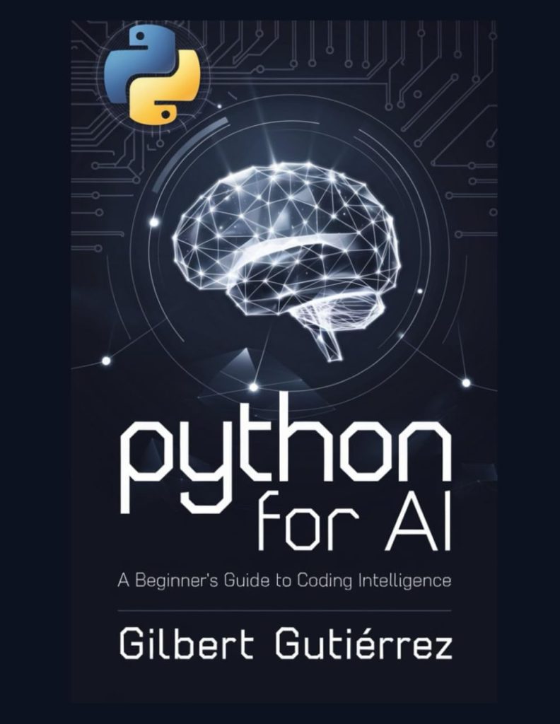 Python for AI: A Beginner’s Guide to Coding Intelligence (AI from Scratch : Step-by-Step Guide to Mastering Artificial Intelligence)
