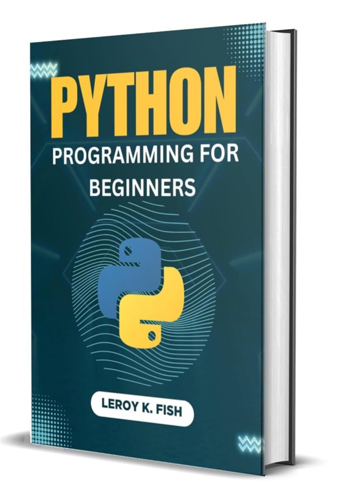 PYTHON PROGRAMMING FOR BEGINNERS: Learn Python, AI, and Machine Learning Fast (Practical Programming Guides)      Kindle Edition