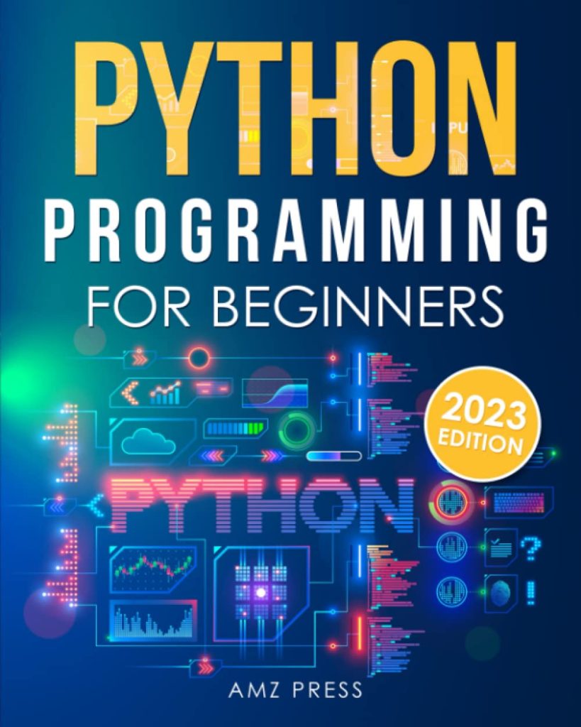 Python Programming for Beginners: The Ultimate Guide for Beginners to Learn Python Programming: Crash Course on Python Programming for Beginners      Paperback – December 13, 2022