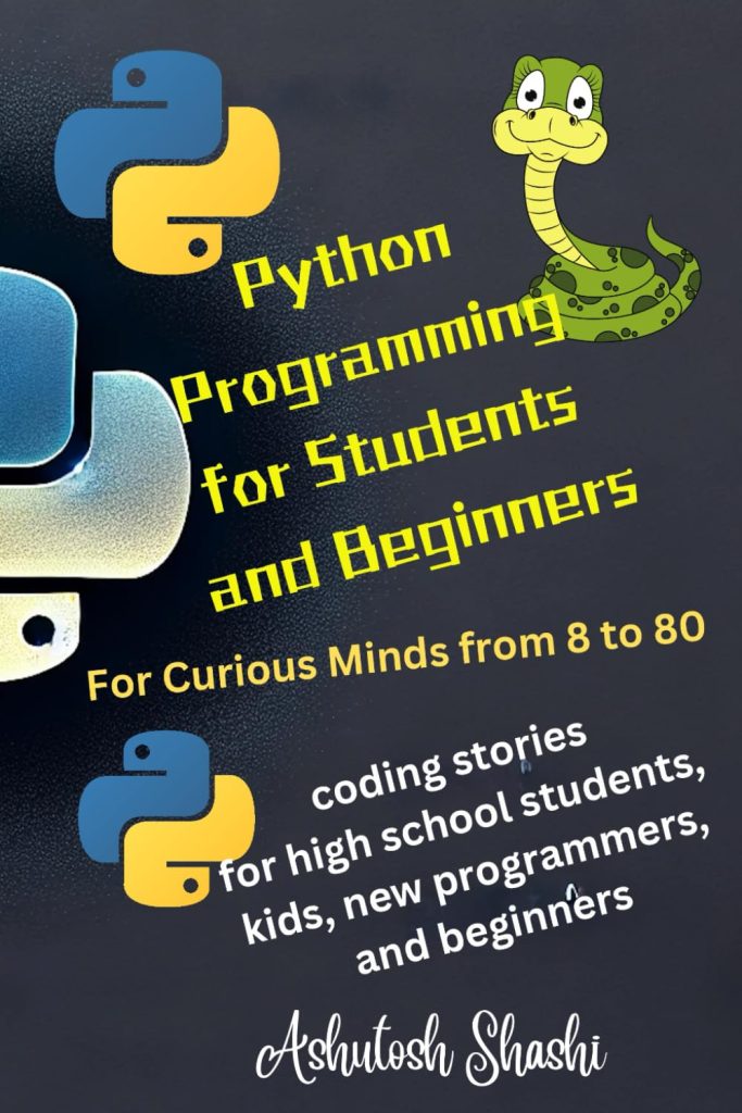 Python Programming for Students and Beginners: Coding stories for high school students, kids, and new programmers      Paperback – September 23, 2024