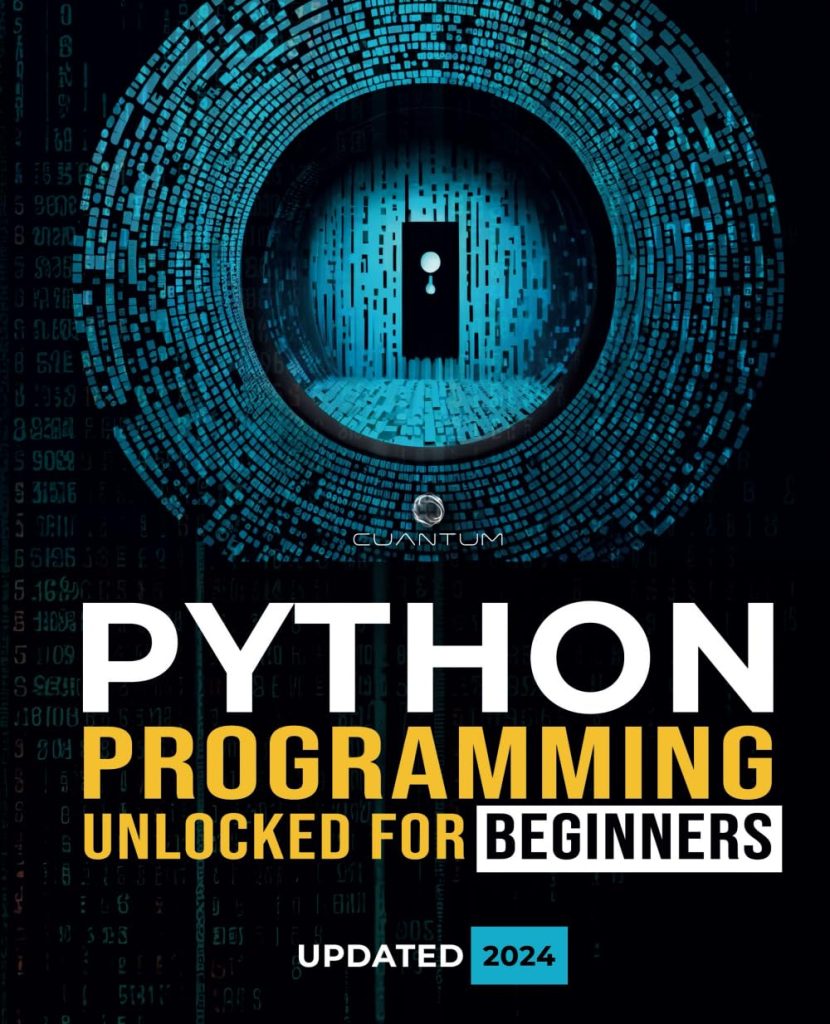 Python Programming Unlocked for Beginners: Ultimate Guide to Learn Python Basics: Python coding fundamentals, and python step by step for absolute ... From Basics to Real-World Applications)