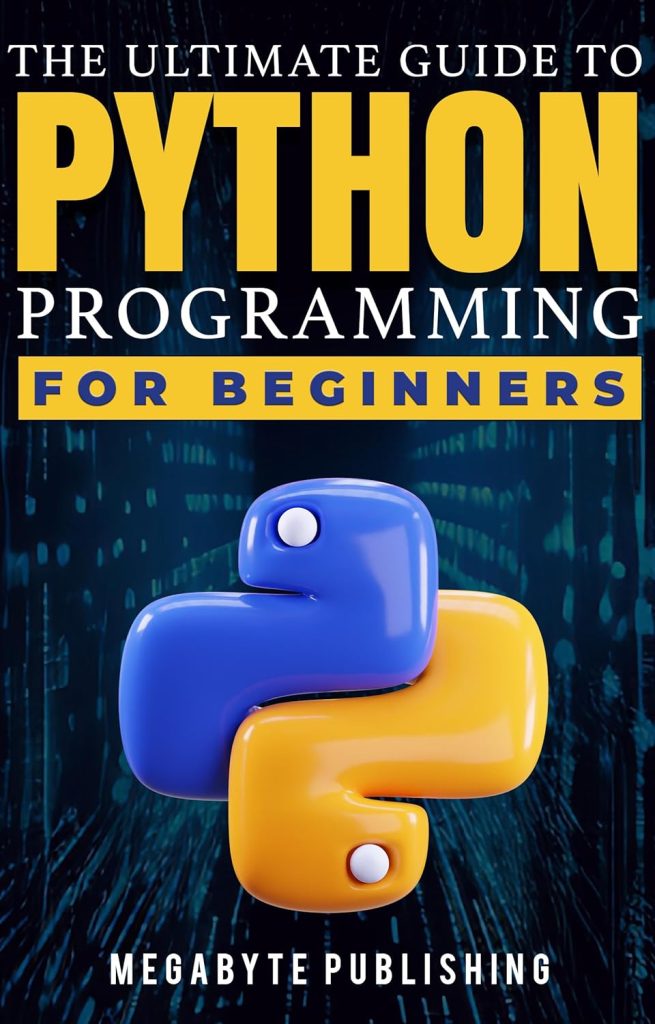 The Ultimate Guide to Python Programming for Beginners: Your 7-Day Gateway to Solve Problems  Express Creativity with Hands-On Exercises to Unlock Career Opportunities      Kindle Edition