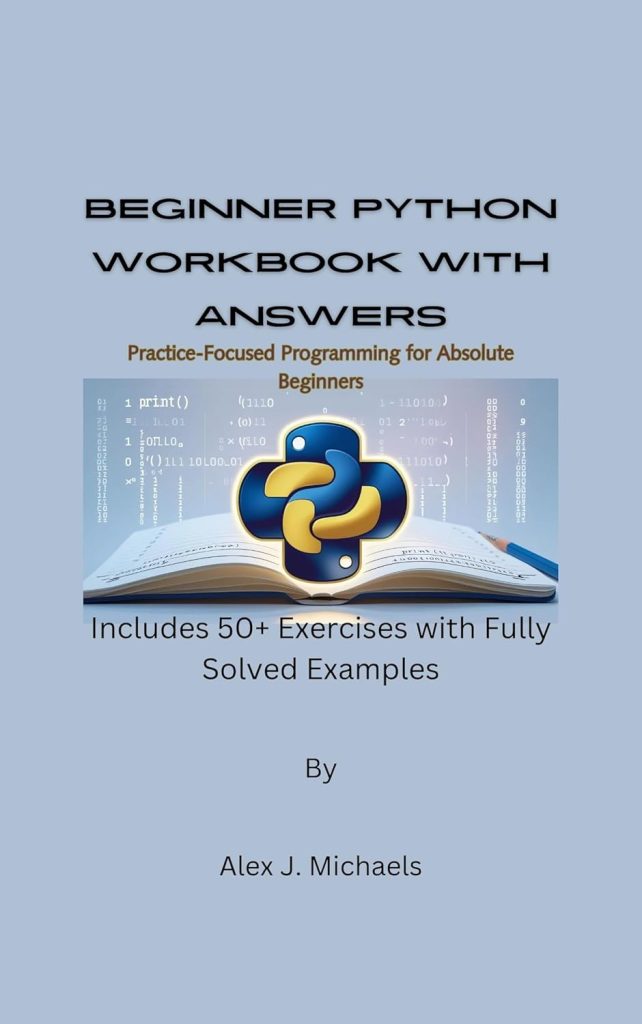 Beginner Python Workbook with Answers: Practice-Focused Programming for Absolute Beginners      Kindle Edition