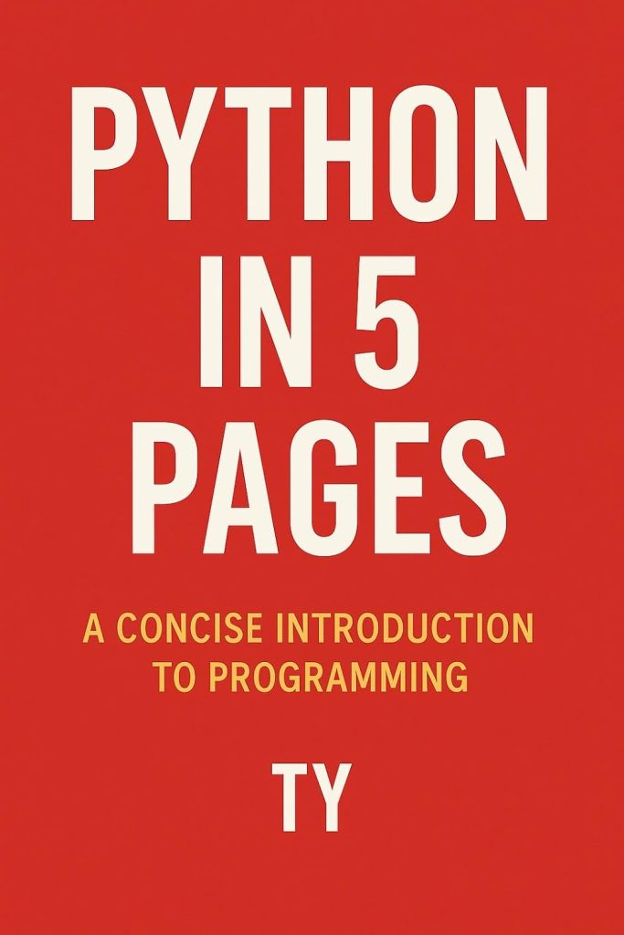Python in 5 Pages: A Lightning Guide to Python Programming      Kindle Edition