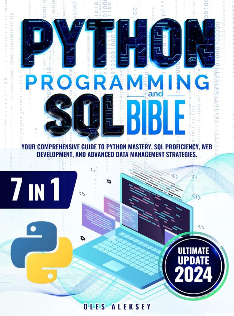 Python Programming and SQL Bible: 7 Books in 1: Your Comprehensive Guide to Python Mastery, SQL Proficiency, Web Development, and Advanced Data Management Strategies Kindle Edition Python Programming and SQL Bible: 7 Books in 1: Your Comprehensive Guide to Python Mastery, SQL Proficiency, Web Development, and Advanced Data Management Strategies Kindle Edition