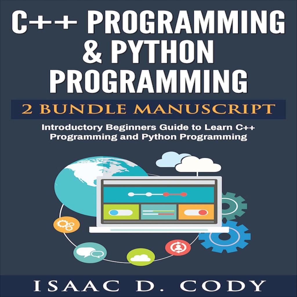 C++ and Python Programming: 2 Manuscript Bundle: Introductory Beginners Guide to Learn C++ Programming and Python Programming                                                                      Audible Audiobook                                     – Unabridged