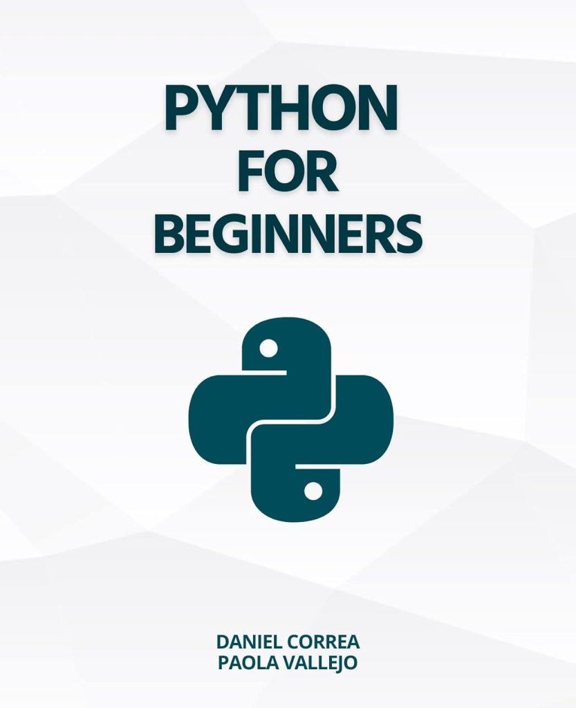 Python For Beginners: A Practical and Step-by-Step Guide to Programming with Python      Kindle Edition