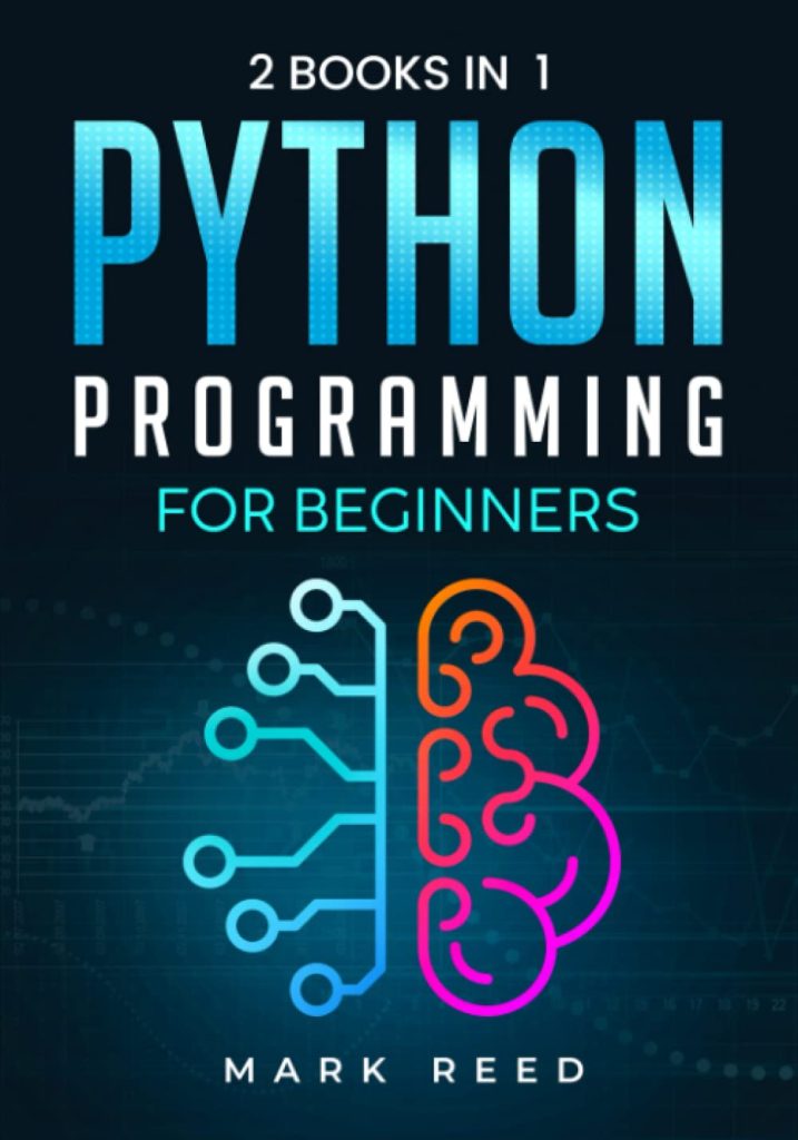Python Programming for Beginners: 2 Books in 1 - The Ultimate Step-by-Step Guide To Learn Python Programming Quickly with Practical Exercises (Computer Programming)      Paperback – July 21, 2022