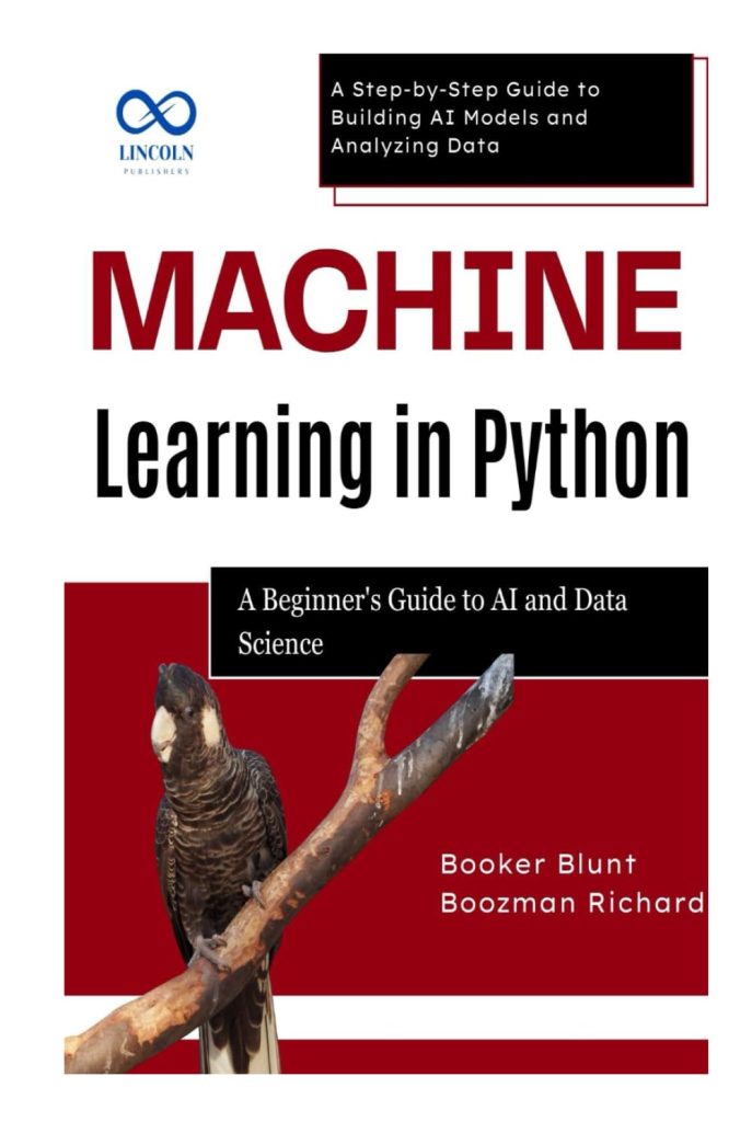 Machine Learning in Python: A Beginners Guide to AI and Data Science: A Step-by-Step Guide to Building AI Models and Analyzing Data