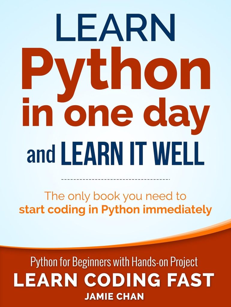 Python: Learn Python in One Day and Learn It Well. Python for Beginners with Hands-on Project.      Kindle Edition