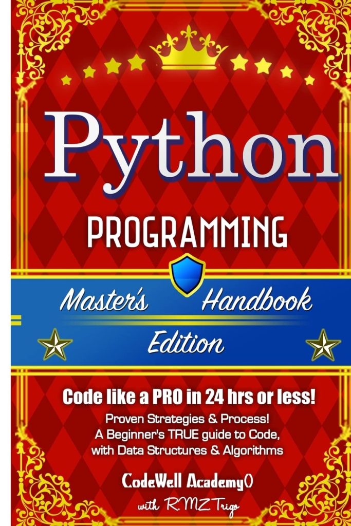 Python: Programming, Masters Handbook; A TRUE Beginners Guide! Problem Solving, Code, Data Science, Data Structures  Algorithms (Code like a PRO ... engineering, r programming, iOS development)