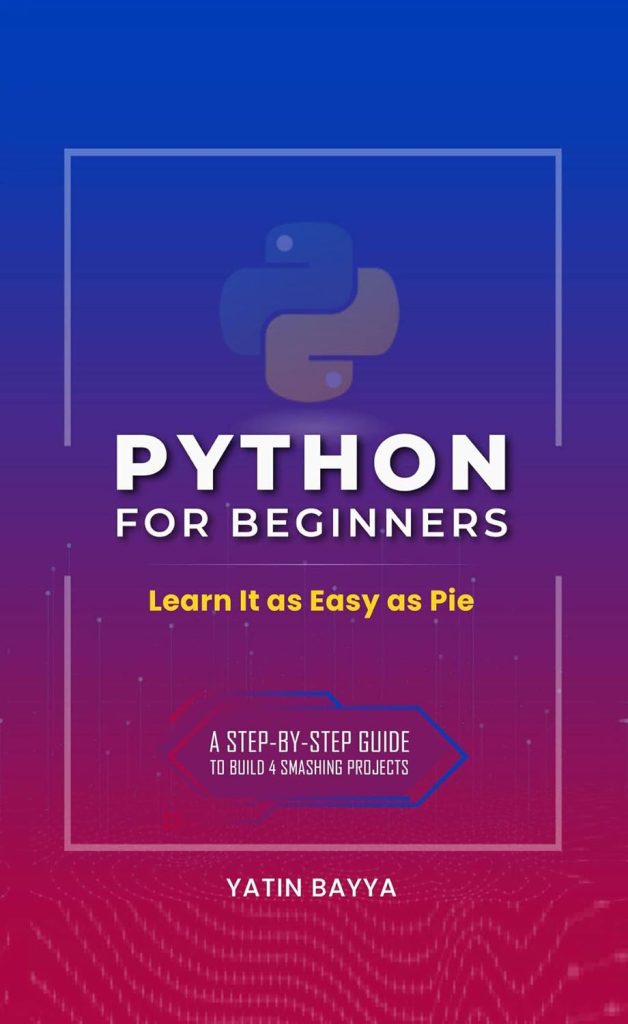 Python for Beginners: Learn It as Easy as Pie      Kindle Edition