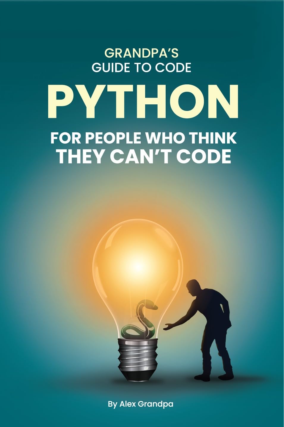 Python for People Who Think They Can’t Code: Python for Adults in 2025: Beginner-Friendly Basics & Everyday Automation